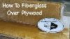 How To Fiberglass Over Plywood