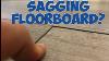 Sagging Floorboard Repair No Damage To Floorboards